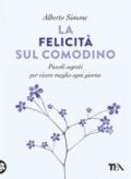 La felicità sul comodino. Piccoli segreti per vivere meglio ogni giorno