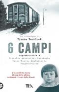 6 campi. Sopravvissuta a Terezín, Auschwitz, Kurzbach, Gross-Rosen, Mauthausen e Bergen-Belsen