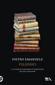 Filosofi. La filosofia attraverso le prime righe dei suoi capolavori