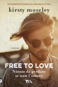 Free to love. Niente da perdere se non l'amore