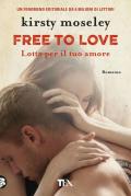 Free to love. Lotta per il tuo amore