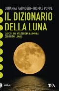 Il dizionario della luna. L'abc di una vita serena in armonia con i ritmi lunari