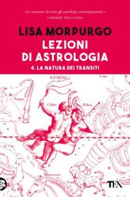 Lezioni di astrologia. Vol. 4: natura dei transiti, La.