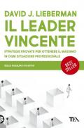 Il leader vincente. Strategie provate per ottenere il massimo in ogni situazione professionale