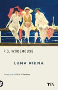 Luna piena. Un romanzo del ciclo di Blandings. Nuova ediz.