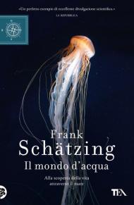 Il mondo d'acqua. Alla scoperta della vita attraverso il mare