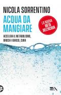 Acqua da mangiare. Accelera il metabolismo, brucia i grassi, cura