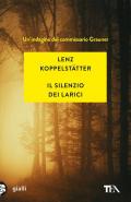 Il silenzio dei larici. Un'indagine del commissario Grauner