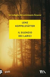 Il silenzio dei larici. Un'indagine del commissario Grauner