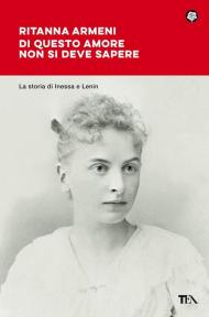 Di questo amore non si deve sapere. La storia di Inessa e Lenin