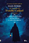 Le cronache di fratello Cadfael: Il pellegrino dell'odio-Mistero doppio-Il corvo dell'abbazia. Vol. 4