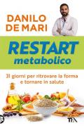 Restart metabolico. 31 giorni per ritrovare la forma e tornare in salute