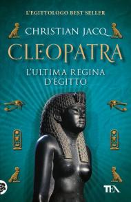 Cleopatra. L'ultima regina d'Egitto