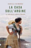 La casa sull'argine. La saga della famiglia Casadio