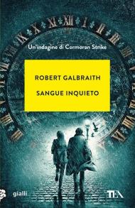 Sangue inquieto. Un'indagine di Cormoran Strike