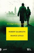 Bianco letale. Un'indagine di Cormoran Strike