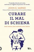 Curare il mal di schiena. Senza farmaci, senza interventi, senza esercizi