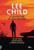 Le avventure di Jack Reacher. Vol. 2: Via di fuga-Colpo secco-A prova di killer