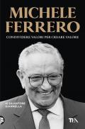 Michele Ferrero. Condividere valori per creare valore