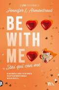 Be with me. Stai qui con me