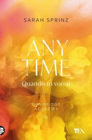 Anytime. Quando tu vorrai. Dunbridge Academy