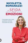 La sfida delle emozioni. Il successo non è solo questione di testa, ma anche di cuore