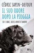 Il suo odore dopo la pioggia. Io e Ubac, dieci anni d'amore