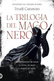 La trilogia del mago nero. La corporazione dei maghi-La scuola dei maghi-Il segreto dei maghi