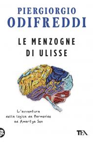 Le menzogne di Ulisse. L'avventura della logica da Parmenide ad Amartya Sen