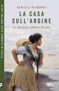 La casa sull'argine. La saga della famiglia Casadio
