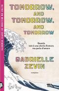 Tomorrow, and tomorrow, and tomorrow. Ediz. italiana