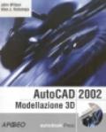 AutoCAD 2002. Modellazione 3D. Con CD-ROM