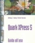 Quark XPress 5. Guida all'uso