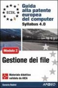 ECDL. Guida alla patente europea del computer. Syllabus 4.0. Modulo 2: uso del computer e gestione dei file