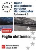 ECDL. Guida alla patente europea del computer. Syllabus 4.0. Modulo 4: foglio elettronico