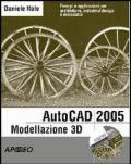 AutoCad 2005 modellazione 3D per professionisti. Con CD-ROM