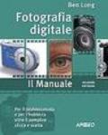 Fotografia digitale. Il manuale. Con CD-ROM
