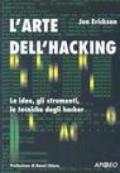 L'arte dell'hacking. Le idee, gli strumenti, le tecniche degli hacker