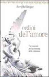 Ordini dell'amore. Un manuale per la riuscita delle relazioni (Urra)