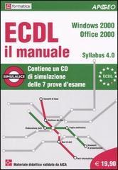 ECDL il manuale. Syllabus 4.0. Windows 2000. Office 2000. Con CD-ROM