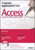 Costruire applicazioni con Access. Versioni 2000-2002-2003. Con CD-ROM