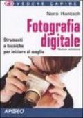 Fotografia digitale. Strumenti e tecniche per iniziare al meglio