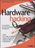Hardware hacking. Le tecniche per personalizzare l'hardware