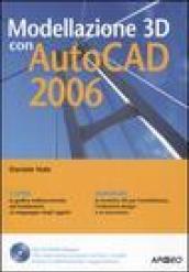 Modellazione 3D con AutoCAD 2006. Con CD-ROM