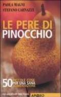 Le pere di Pinocchio. 50 piccole cose da fare per una sana alimentazione