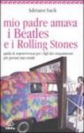 Mio padre amava i Beatles e i Rolling Stones. Guida di sopravvivenza per i figli dei cinquantenni più giovani mai esistiti