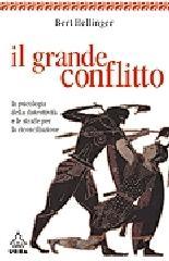 Il grande conflitto. La psicologia della distruttività e le strade per la riconciliazione