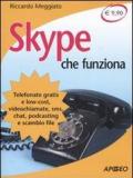 Skype che funziona. Telefonate gratis e low-cost, videochiamate, sms, chat, podcasting e scambio file