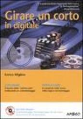 Girare un corto in digitale. Con DVD