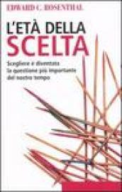 L'età della scelta. Scegliere è diventata la questione più importante del nostro tempo